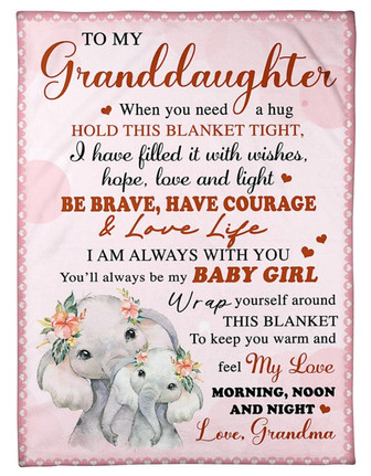 Elephant To My Granddaughter When You Need A Hug Hold This Blanket Tight Gift From Grandma Birthday Gift Home Decor - Thegiftio UK