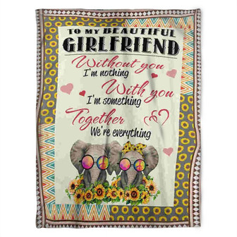 Elephants Blanket. To My Beautiful Girlfriend, Together We're Everything.Gift For Girlfriend Family Home Decor - Thegiftio