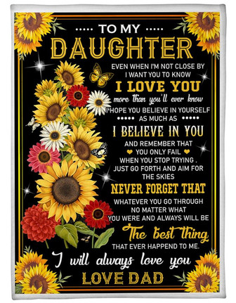 Flower Sunflower To My Daughter Even When I'm Not Close By Blanket Gift For Daughter From Dad Birthday Gift Home Decor - Thegiftio UK