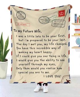 To My Future Wife I Was A Little Late To Be Your The Day I Met You My Life Changed I Love You Fleece Blanket - Thegiftio UK