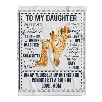 Gift For Daughter Blanket, Giraffe To My Daughter Blanket, Whenever You Feel Overwhelmed Remember Whose - Thegiftio