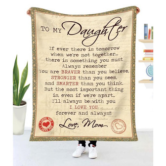 Gift For Daughter If Ever There Is Tomorrow When We're Not Together From Mom - Blanket - Thegiftio