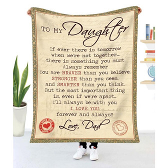 Gift For Daughter If Ever There Is Tomorrow When We're Not Together From Dad - Blanket - Thegiftio