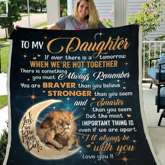 Gift For Daughter Lion Art If Ever There Is A Tomorrow When We're Not Together - Blanket - Thegiftio