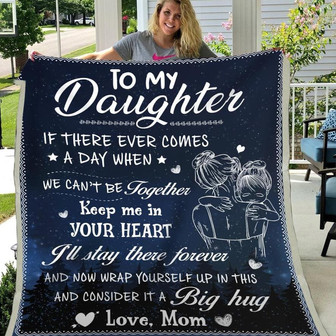 Gift For Daughter If There Ever Comes A Day When We Can't Be Together - Blanket - Thegiftio
