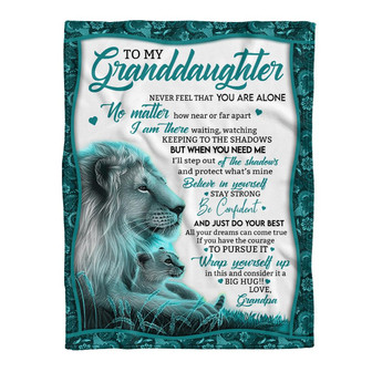 Gift For Granddaughter Blanket, Lion To My Granddaughter Never Feel That You Are Alone - Love From Grandpa - Thegiftio UK