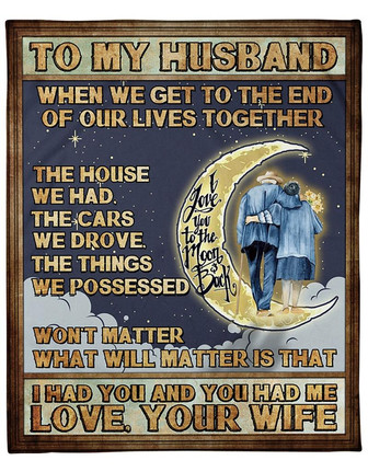 Gift For Husband Blanket To My Husband When We Get To The End Of Our Lives Together Home Decor Bedding Couch Sofa Soft - Thegiftio
