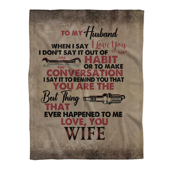 Gift For Husband Blanket, To My Mechanic Husband You Are The Best Thing That Ever Happend To Me - Love From Wife - Thegiftio