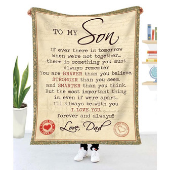 Gift For Son If Ever There Is Tomorrow When We're Not Together From Dad - Blanket - Thegiftio
