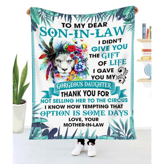 Gift For Son-In-Law Lion Art I Didn't Give You The Gift Of Life Blanket - Thegiftio