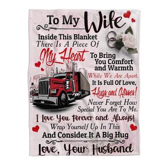 Gift For Wife Blanket, Trucker's Wife To My Wife Inside This Blanket There Is A Piece Of My Heart - Love From Husband - Thegiftio UK