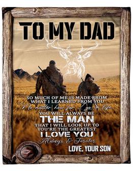 Hunting To My Dad You Will Always Be The Man That I Will Look Up To Blanket Gift For Dad From Son Birthday Gift - Thegiftio UK