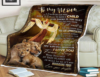 Lion Blanket To My Mom You Are Appreciated I Will Always Be Your Little Girl Be My Loving Mother, Gift For Mom Family - Thegiftio UK