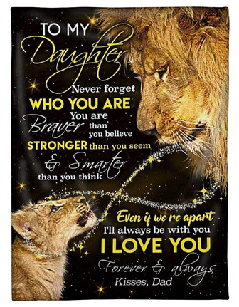 Lion To My Daughter Never Forget Who You Are Blanket Gift For Daughter From Dad Birthday Gift Home Decor Bedding Couch - Thegiftio UK