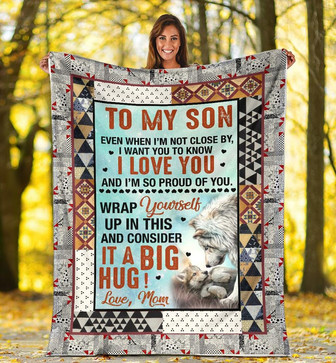 Lion To My Son Even When I'm Not Close By I Want You To Know I Love You And I'm So Proud Of You Love Mom Fleece Blanket - Thegiftio UK