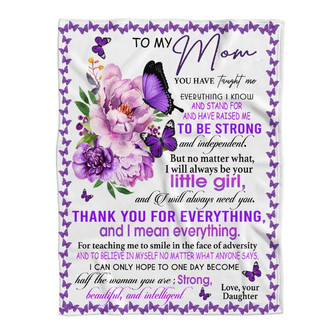 Mother Blanket To My Mom You Have Taught Me Everything Have Raised Me To Be Strong Independent Gift - Thegiftio UK