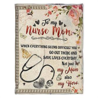 Nurse Blanket, To My Mom Go Out There And Save Lives Everyday, Gift For Mom Family Home Decor Bedding Couch Sofa Soft - Thegiftio UK