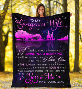 Personalized To My Gorgeous Wife Propose Blanket From Husband To My Gorgeous Wife If I Had To Choose Blanket - Thegiftio UK