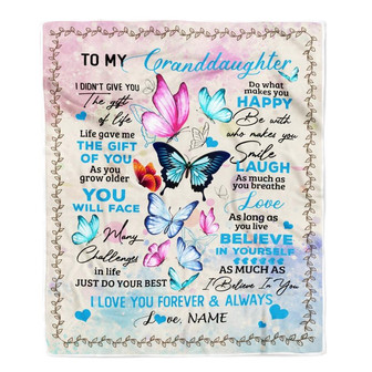Personalized to My Granddaughter from Grandma Papa I Didn't Give You The Gift of Life Butterfly Granddaughter Birthday Christmas Customized Fleece Blanket - Thegiftio