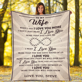 Personalized To My Wife Blanket Gift For Wife From Husband To My Wife When I Say I Love You More Blanket Customized - Thegiftio UK