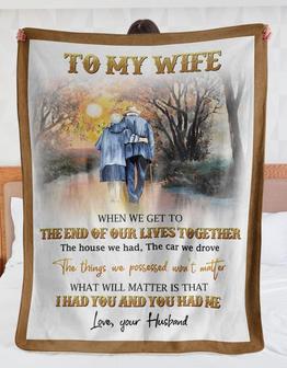 Personalized To My Wife Couple Walking Blanket From Husband, To My Wife When We Get To The End Of Our Lives Together Old Couple Blanket Gifts For Wife - Thegiftio UK