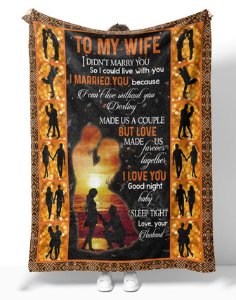 Personalized To My Wife Propose On Sunset Blanket From Husband, To My Wife I Didn't Marry You So I Could Live With You Couple Blanket Gifts For Wife - Thegiftio