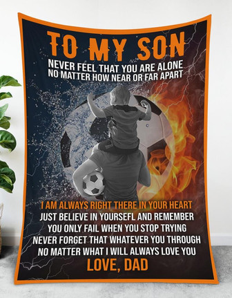 Soccer To My Son Never Feel That Blanket Gift for Son From Dad Birthday Gift Home Decor Bedding Couch Sofa Soft - Thegiftio