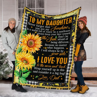 Sunflower To My Daughter Never Forget That You Are My Sunshine I Love You To The Moon And Back Love Dad Fleece Blanket - Thegiftio UK