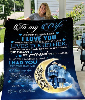 To My Wife Never Forget That I Love You Our Lives Together I Had You And You Had Me Fleece Blanket - Thegiftio