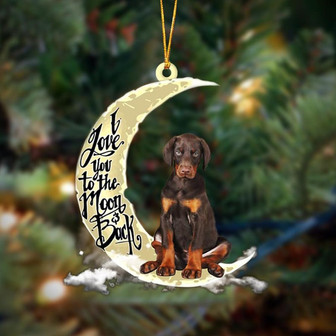 Dobermann I Love You To The Moon And Back Hanging Ornament Dog Ornament, Car Ornament, Christmas Ornament - Thegiftio UK