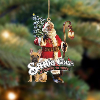 Santa Is Coming To Town With French Bulldog 3-Two Sided Ornament - Thegiftio UK