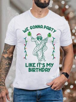 Men's Christmas We Gonna Party Like It's My Birthday Graphics Print Text Letters Casual T-shirt - Thegiftio UK
