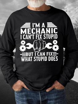 Men's I Am Mechanic I Can't Fix Stupid But I Can Fix What Stupid Does Funny Graphics Print Text Letters Loose Casual Crew Neck Sweatshirt - Seseable