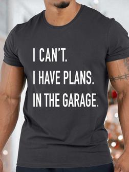 Men's I Can't I Have Plans In The Garage Funny Valentine's Day Graphics Print Casual Text Letters T-shirt - Seseable