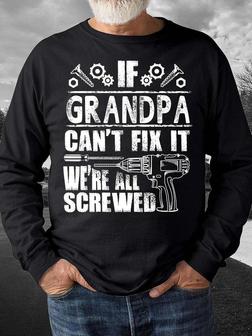 Men’s If Grandpa Can’t Fix It We’re All Screwed Casual Crew Neck Sweatshirt - Seseable