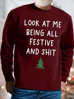 Men's Look At My Being All Festive And Shit Christmas Tree Funny Graphics Print Text Letters -blend Crew Neck Casual Sweatshirt - Seseable