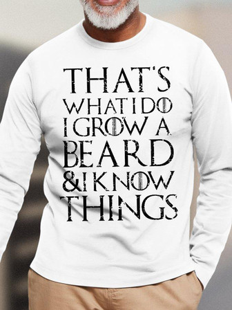 Men's That Is What I Do I Grow A Beard And I Know Things Funny Graphic Print Casual Text Letters Long Sleeve Top - Thegiftio
