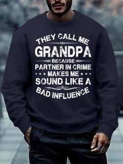 Men’s They Call Me Grandpa Because Partner In Crime Makes Me Sound Like A Bad Influence Casual Regular Fit Sweatshirt - Seseable