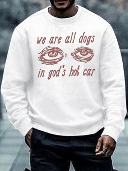 Men's We Are All Dogs In God's Hot Car Funny Graphic Print Crew Neck Text Letters Casual Sweatshirt - Seseable