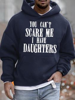 Men's You Can't Scare Me I Have Daughters Funny Graphic Print Casual Text Letters Hoodie Loose Sweatshirt Men's Hoodie - Seseable