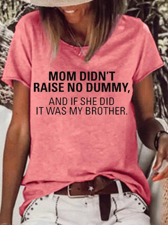 Women's My Mom Didn't Raise A Dummy, And If She Did It Was My Brother Funny Casual T-shirt - Thegiftio UK