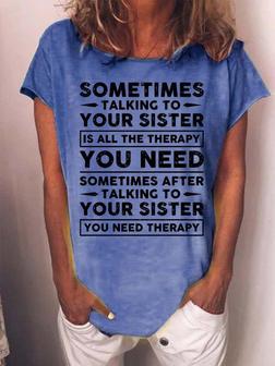 Women’s Sometimes Talking To Your Sister Is All The Therapy You Need Casual Crew Neck T-shirt - Seseable