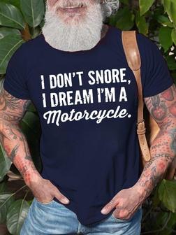 Men's I Do Not Snore I Dream I Am Motorcycle Funny Graphic Print Text Letters Casual T-shirt - Seseable