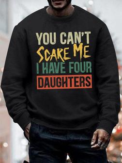 Men's You Can Not Scare Me I Have Four Duaghter Funny Graphic Print Loose Crew Neck Vintage Text Letters Sweatshirt - Seseable