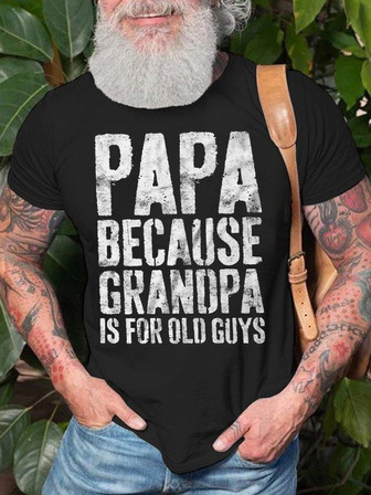 Gift For Grandfather Papa Because Grandpa Is For Old Guys Mens T-shirt - Thegiftio UK