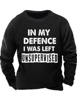 Men's In My Defence I Was Left Unsupervised Funny Graphic Print Casual Text Letters Sweatshirt - Seseable