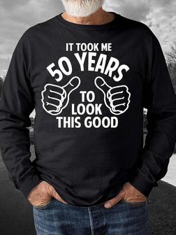 Men’s It Took Me 50 Years To Look This Good Casual Text Letters Crew Neck Regular Fit Sweatshirt - Thegiftio UK