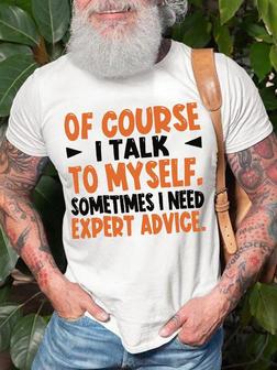 Men's Of Course I Talk To Myself Sometime I Need Expert Funny Graphic Print Crew Neck Casual Text Letters T-shirt - Seseable