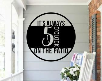 It's Always 5 O'Clock on the Patio Metal Sign, Hanging Metal Bar Sign - Thegiftio UK