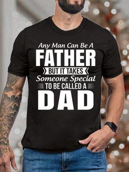 Men's Any Man Can Be A Father But It Takes Someone Special To Be Called A Dad Funny Graphic Print Casual Crew Neck Text Letters T-shirt - Seseable